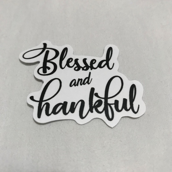 3/$15 - Blessed and Thankful Sticker Thanksgiving Praise Faith Spirituality - Picture 1 of 2